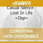 Casual Silence - Lost In Life =Digi= cd