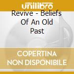 Revive - Beliefs Of An Old Past cd