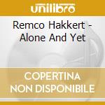 Remco Hakkert - Alone And Yet cd