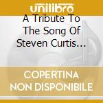 A Tribute To The Song Of Steven Curtis Chapman cd