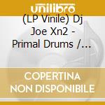 (LP Vinile) Dj Joe Xn2 - Primal Drums / Planet 2 (12') vinile
