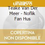 Teake Van Der Meer - Noflik Fan Hus cd