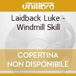 Laidback Luke - Windmill Skill cd