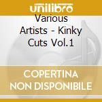 Various Artists - Kinky Cuts Vol.1 cd
