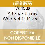 Various Artists - Jimmy Woo Vol.1: Mixed By Mr. Woo cd