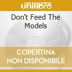 Don't Feed The Models cd