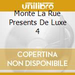 Monte La Rue Presents De Luxe 4 cd musicale di ARTISTI VARI