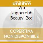 V/a 'supperclub Beauty' 2cd cd