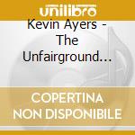 Kevin Ayers - The Unfairground (180gr Gatefold Sleeve) cd musicale di Kevin Ayers