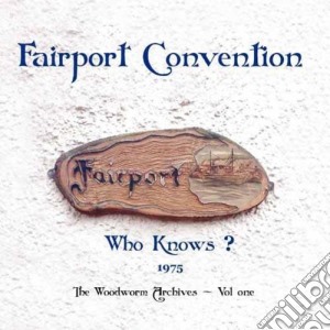 (LP Vinile) Fairport Convention - Who Knows? 1975 The Woodworm Archives Vol. 1 (2 Lp) lp vinile di Fairport Convention