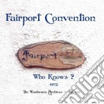 (LP Vinile) Fairport Convention - Who Knows? 1975 The Woodworm Archives Vol. 1 (2 Lp)