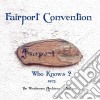 (LP Vinile) Fairport Convention - Who Knows? 1975 The Woodworm Archives Vol. 1 (2 Lp) cd