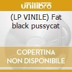 (LP VINILE) Fat black pussycat lp vinile di Five horse johnson