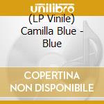 (LP Vinile) Camilla Blue - Blue vinile