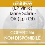 (LP Vinile) Janne Schra - Ok (Lp+Cd) lp vinile di Janne Schra