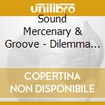 Sound Mercenary & Groove - Dilemma / Switch cd musicale di Sound Mercenary & Groove
