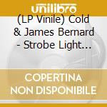 (LP Vinile) Cold & James Bernard - Strobe Light Network lp vinile di Cold & James Bernard