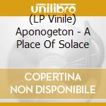 (LP Vinile) Aponogeton - A Place Of Solace vinile