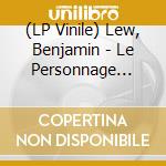 (LP Vinile) Lew, Benjamin - Le Personnage Principal Est Un Peuple Isolee lp vinile di Lew, Benjamin