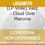 (LP Vinile) Vazz - Cloud Over Maroma lp vinile