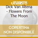 Dick Van Altena - Flowers From The Moon cd