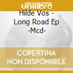 Hilde Vos - Long Road Ep -Mcd- cd