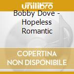 Bobby Dove - Hopeless Romantic cd