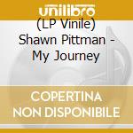 (LP Vinile) Shawn Pittman - My Journey vinile