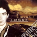 Slaid Cleaves - For The Brave And Free cd