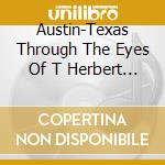 Austin-Texas Through The Eyes Of T Herbert / Various cd musicale