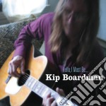 Kip Boardman - Hello, I Must Be