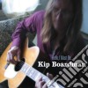 Kip Boardman - Hello, I Must Be cd