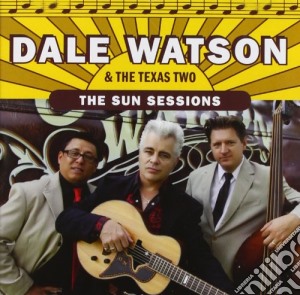 Dale Watson & Texas Two - The Sun Sessions cd musicale di Dale watson & texas