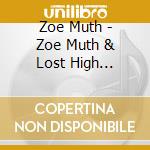 Zoe Muth - Zoe Muth & Lost High Rollers cd musicale di Zoe Muth