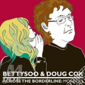 Bettysoo & Doug Cox - Across Borderline:more Li cd musicale di Bettysoo & doug cox