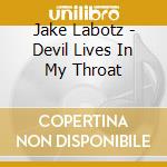 Jake Labotz - Devil Lives In My Throat cd