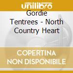 Gordie Tentrees - North Country Heart cd