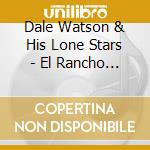 Dale Watson & His Lone Stars - El Rancho Azul cd musicale di Dale watson & his lo
