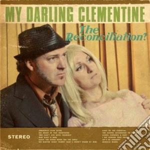 My Darling Clementine - The Reconciliation? cd musicale di My darling clementin