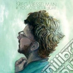 Kreg Viesselman - If You Lose Your Light cd