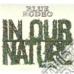 Blue Rodeo - In Our Nature cd