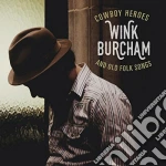 Wink Burcham - Cowboy Heroes And Old Folk Songs cd