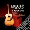 Cold And Bitter Tears: The Songs Of Ted Hawkins / Various cd