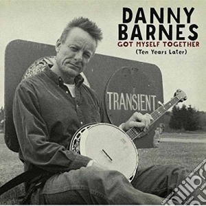 Danny Barnes - Got Myself Together (ten Years Later) cd musicale di Danny Barnes