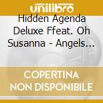 Hidden Agenda Deluxe Ffeat. Oh Susanna - Angels In The Snow cd