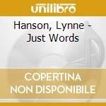 Hanson, Lynne - Just Words cd musicale