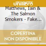 Matthews, Iain & The Salmon Smokers - Fake Tan cd
