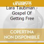 Lara Taubman - Gospel Of Getting Free cd