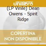 (LP Vinile) Dean Owens - Spirit Ridge vinile