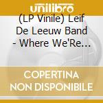 (LP Vinile) Leif De Leeuw Band - Where We'Re Heading vinile